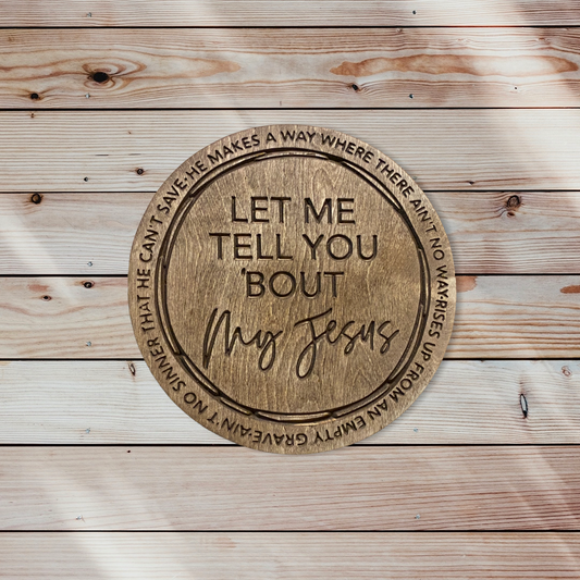 Let Me Tell You About My Jesus Christian Wall Art Wood Sign