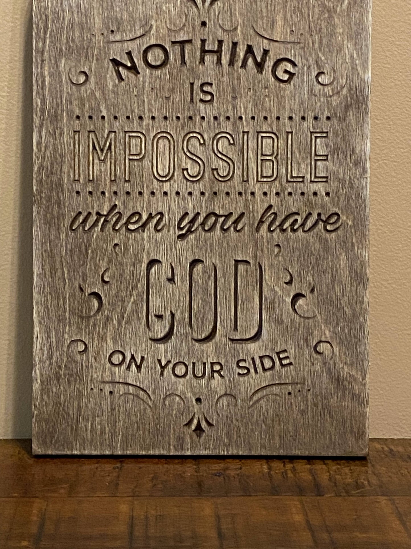 Nothing is Impossible When You Have God on Your Side Christian Wall Art Wood Sign