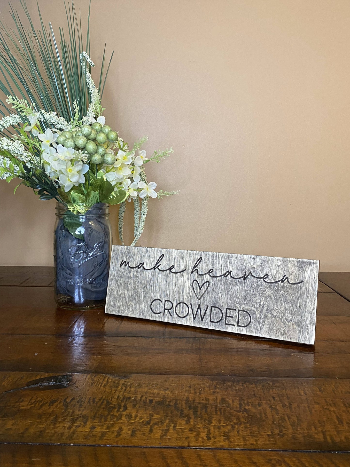 Make Heaven Crowded Christian Wall Art Wood Sign