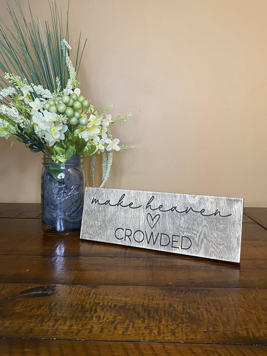 Make Heaven Crowded Christian Wall Art Wood Sign